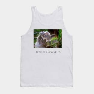 I love you-calyptus - Eucalyptus Koala original design Tank Top